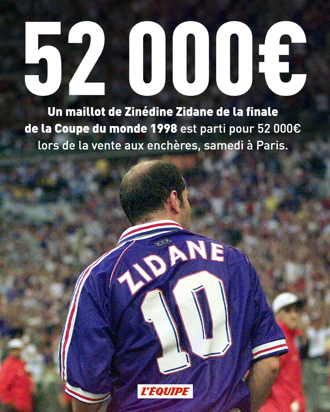 隊(duì)報:齊達(dá)內(nèi)的98年世界杯決賽備用球衣拍出5.2萬歐高價